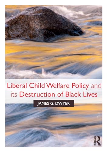 Stock image for Liberal Child Welfare Policy and its Destruction of Black Lives for sale by Better World Books