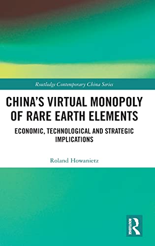 Stock image for China's Virtual Monopoly of Rare Earth Elements: Economic, Technological and Strategic Implications for sale by Blackwell's