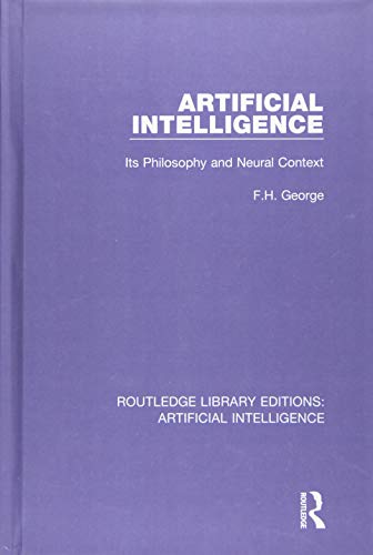 Stock image for Artificial Intelligence: Its Philosophy and Neural Context (Routledge Library Editions: Artificial Intelligence) for sale by Ria Christie Collections