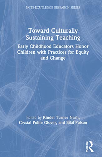 Stock image for Culturally Sustaining Early Literacy Teaching: New Approaches, Strategies, and Practices (NCTE-Routledge Research Series) for sale by Chiron Media