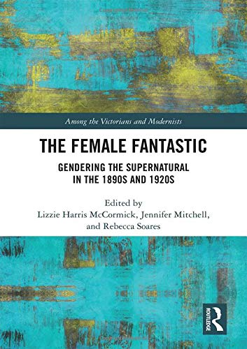 Stock image for The Female Fantastic: Gendering the Supernatural in the 1890s and 1920s for sale by ThriftBooks-Atlanta