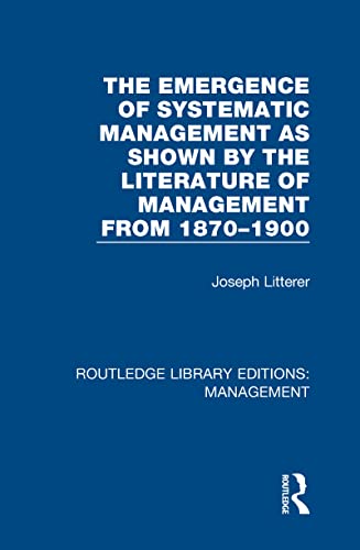 Imagen de archivo de The Emergence of Systematic Management as Shown by the Literature of Management from 1870-1900 a la venta por Blackwell's