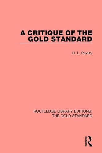 Stock image for A Critique of the Gold Standard (Routledge Library Editions: The Gold Standard) for sale by Chiron Media