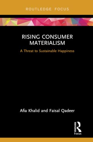 9780815367598: Rising Consumer Materialism: A Threat to Sustainable Happiness (Routledge Focus on Business and Management)