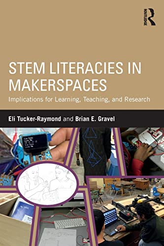 Beispielbild fr STEM Literacies in Makerspaces: Implications for Learning, Teaching, and Research zum Verkauf von Blackwell's