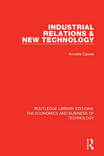 Stock image for Industrial Relations and New Technology (Routledge Library Editions: The Economics and Business of Technology) for sale by Chiron Media