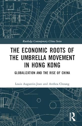 Stock image for The Economic Roots of the Umbrella Movement in Hong Kong : Globalization and the Rise of China for sale by Buchpark