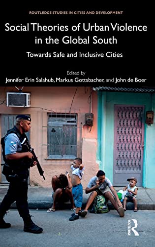 Stock image for Social Theories of Urban Violence in the Global South: Towards Safe and Inclusive Cities (Routledge Studies in Cities and Development) for sale by Reuseabook