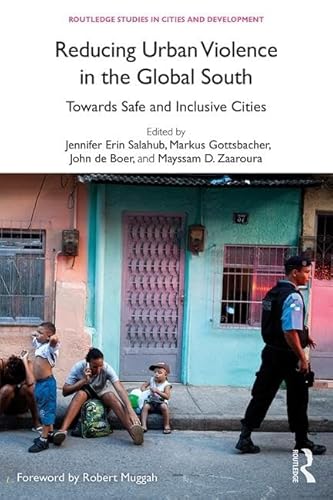 Stock image for Reducing Urban Violence in the Global South: Towards Safe and Inclusive Cities (Routledge Studies in Cities and Development) for sale by Chiron Media