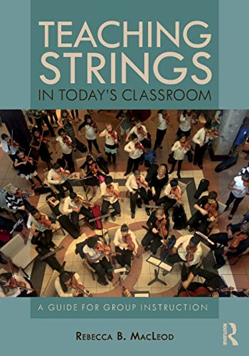 

Teaching Strings in Today's Classroom : A Guide for Group Instruction