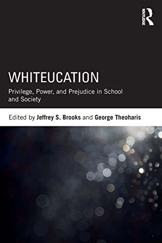 Stock image for Whiteucation: Privilege, Power, and Prejudice in School and Society for sale by Blackwell's