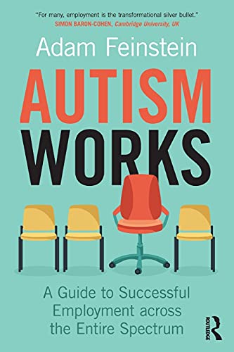 Stock image for Autism Works: A Guide to Successful Employment across the Entire Spectrum for sale by Bahamut Media