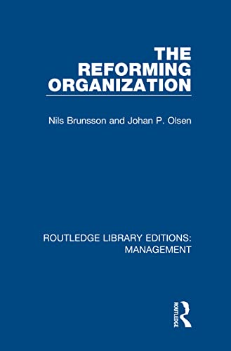 Beispielbild fr The Reforming Organization: Making Sense of Administrative Change (Routledge Library Editions: Management) zum Verkauf von Chiron Media