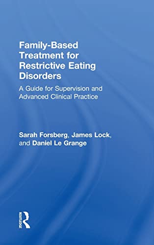 Stock image for Family Based Treatment for Restrictive Eating Disorders: A Guide for Supervision and Advanced Clinical Practice for sale by Books Unplugged