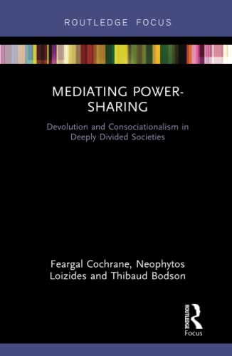9780815370178: Mediating Power-Sharing: Devolution and Consociationalism in Deeply Divided Societies