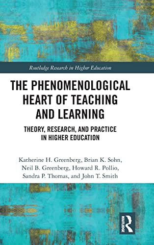 Imagen de archivo de The Phenomenological Heart of Teaching and Learning (Routledge Research in Higher Education) a la venta por GF Books, Inc.