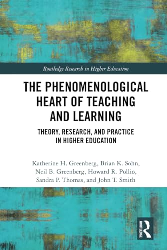 Stock image for The Phenomenological Heart of Teaching and Learning: Theory, Research, and Practice in Higher Education (Routledge Research in Higher Education) for sale by Kimmies Collection