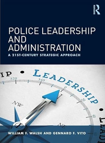 Stock image for Police Leadership and Administration: A 21st-Century Strategic Approach for sale by GF Books, Inc.