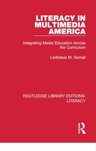 Beispielbild fr Literacy in Multimedia America: Integrating Media Education Across the Curriculum (Routledge Library Editions; Literacy, 20) zum Verkauf von Buchpark