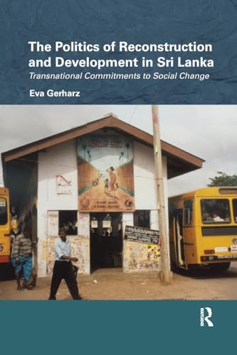 9780815373971: The Politics of Reconstruction and Development in Sri Lanka: Transnational Commitments to Social Change (Routledge/Edinburgh South Asian Studies Series)