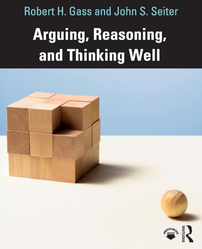 Beispielbild fr Arguing Reasoning and Thinking Well zum Verkauf von Better World Books