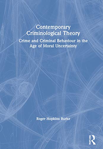 Imagen de archivo de Contemporary Criminological Theory: Crime and Criminal Behaviour in the Age of Moral Uncertainty a la venta por Chiron Media