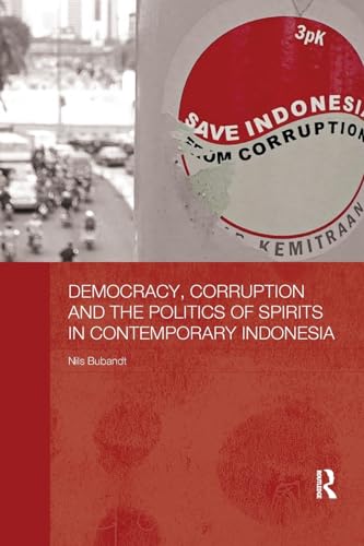 9780815374756: Democracy, Corruption and the Politics of Spirits in Contemporary Indonesia (The Modern Anthropology of Southeast Asia)
