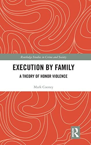 Beispielbild fr Execution by Family: A Theory of Honor Violence (Routledge Studies in Crime and Society) zum Verkauf von Reuseabook