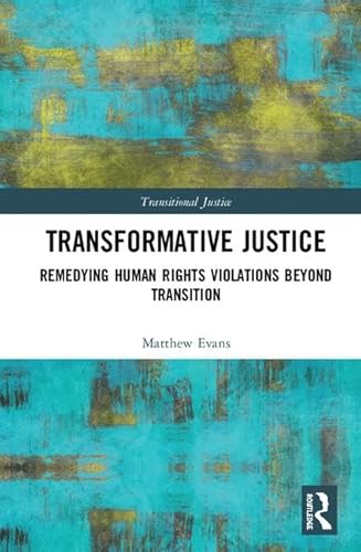 Imagen de archivo de Transformative Justice: Remedying Human Rights Violations Beyond Transition a la venta por Chiron Media