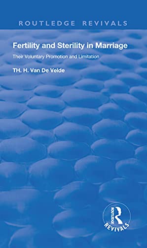 Imagen de archivo de Revival: Fertility and Sterility in Marriage (1929): Their Voluntary Promotion and Limitation (Routledge Revivals) a la venta por Chiron Media