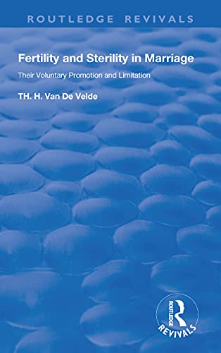 Imagen de archivo de Revival:Fertility and Sterility in Marriage - Their Voluntary Promotion and Limitation (1929) a la venta por THE SAINT BOOKSTORE