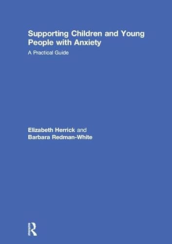 9780815377191: Supporting Children and Young People with Anxiety: A Practical Guide