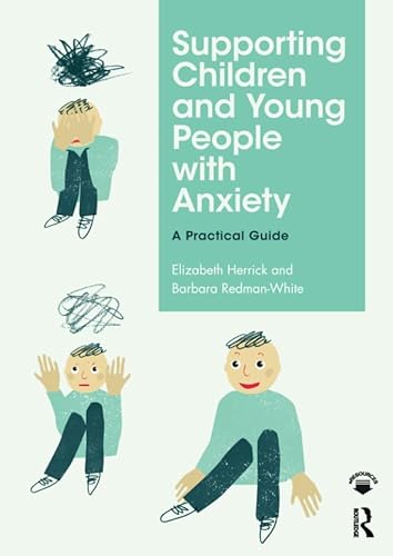 Imagen de archivo de Supporting Children and Young People With Anxiety a la venta por Blackwell's