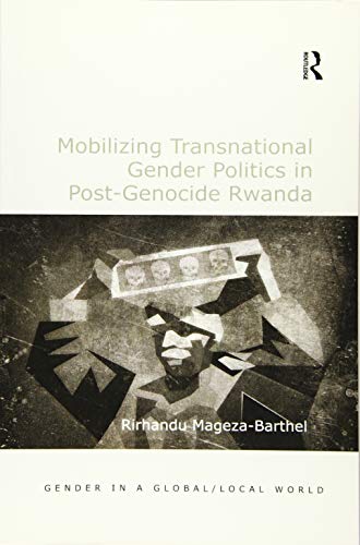 9780815377481: Mobilizing Transnational Gender Politics in Post-Genocide Rwanda (Gender in a Global/Local World)