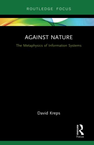 Imagen de archivo de Against Nature: The Metaphysics of Information Systems a la venta por Chiron Media