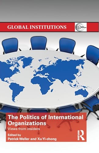 Beispielbild fr The Politics of International Organizations: Views from insiders (Global Institutions) zum Verkauf von Reuseabook