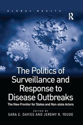 Beispielbild fr The Politics of Surveillance and Response to Disease Outbreaks zum Verkauf von Blackwell's