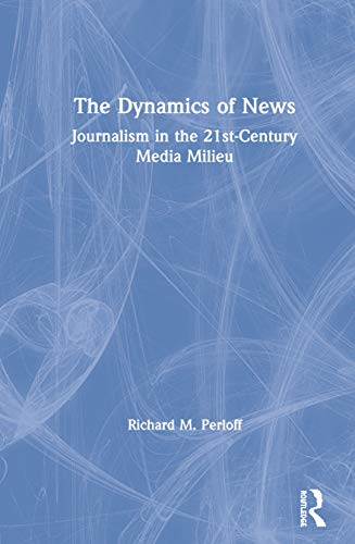 Beispielbild fr The Dynamics of News : Journalism in the 21st-Century Media Milieu zum Verkauf von Buchpark