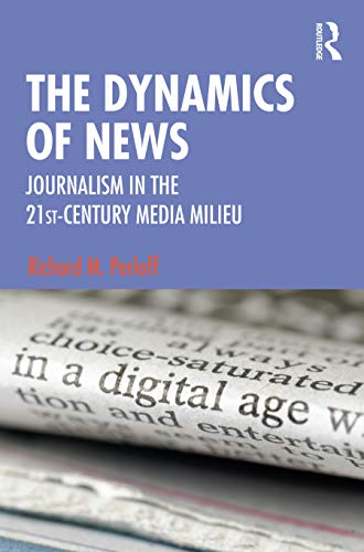 Stock image for The Dynamics of News: Journalism in the 21st-Century Media Milieu for sale by HPB-Red