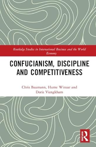 Stock image for Confucianism, Discipline, and Competitiveness (Routledge Studies in International Business and the World Economy) for sale by Cambridge Rare Books