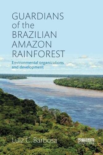 Beispielbild fr Guardians of the Brazilian Amazon Rainforest: Environmental Organizations and Development zum Verkauf von Blackwell's
