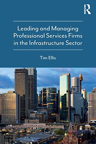 Stock image for Leading and Managing Professional Services Firms in the Infrastructure Sector for sale by Blackwell's