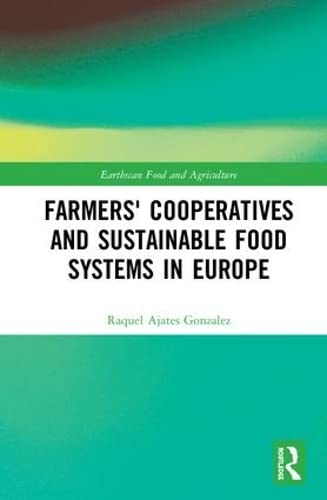 Imagen de archivo de Farmers Cooperatives and Sustainable Food Systems in Europe (Earthscan Food and Agriculture) a la venta por Reuseabook