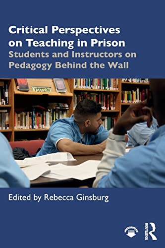 Stock image for Critical Perspectives on Teaching in Prison: Students and Instructors on Pedagogy Behind the Wall for sale by WorldofBooks