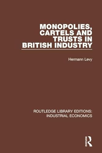 Stock image for Volume 17: Monopolies, Cartels and Trusts in British Industry (Routledge Library Editions: Industrial Economics) for sale by Chiron Media