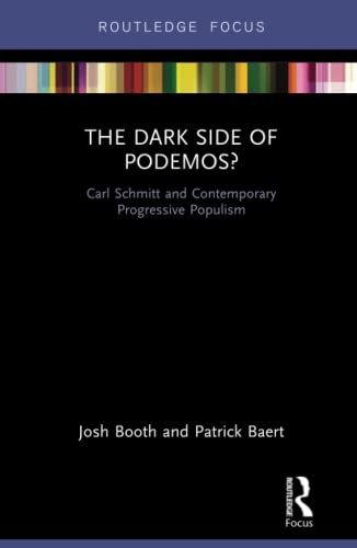Imagen de archivo de The Dark Side of Podemos?: Carl Schmitt and Contemporary Progressive Populism (Routledge Advances in Sociology) a la venta por Chiron Media