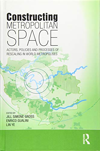 9780815380856: Constructing Metropolitan Space: Actors, Policies and Processes of Rescaling in World Metropolises