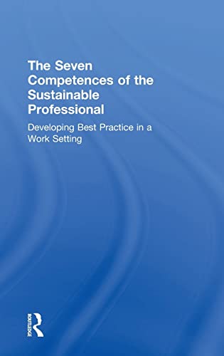 Stock image for The Seven Competences of the Sustainable Professional: Developing Best Practice in a Work Setting for sale by HPB-Red
