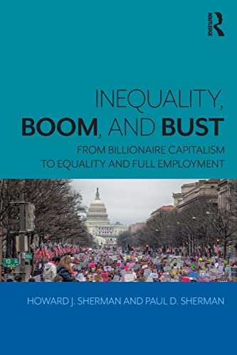 Imagen de archivo de Inequality, Boom, and Bust: From Billionaire Capitalism to Equality and Full Employment a la venta por Goodwill Southern California