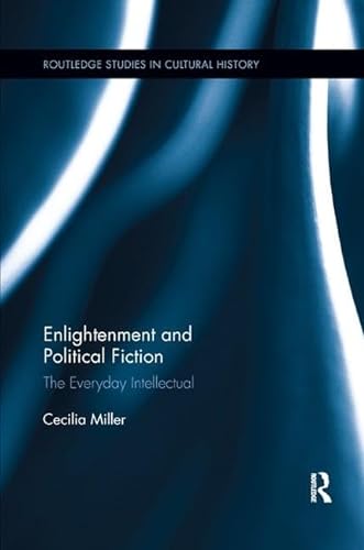 9780815381433: Enlightenment and Political Fiction: The Everyday Intellectual (Routledge Studies in Cultural History)
